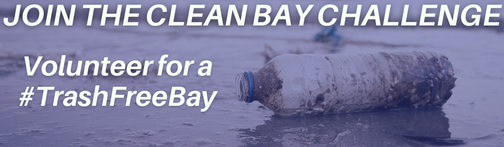 Clean Bay Challenge header image with photo of a plastic bottle and text reading: Volunteer for a #TrashFreeBay